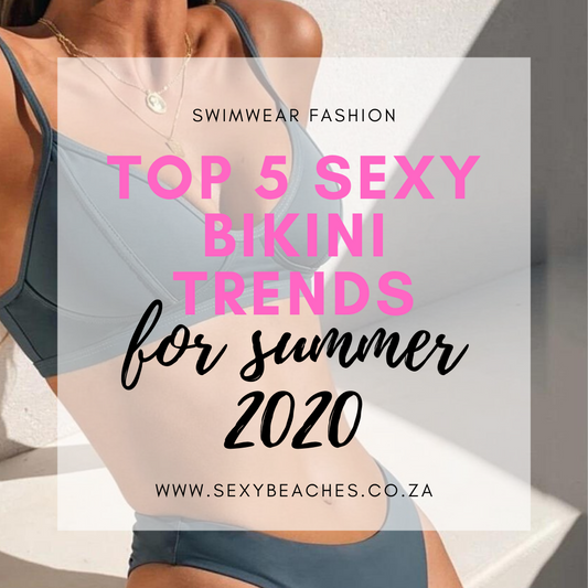 Top 5 Sexy Bikini Trends for Summer 2020